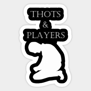 Thots & Players not Thoughts & Prayers Sticker